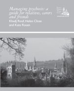 Managing Psychosis: a guide for relatives, carers & friends