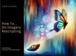 How to...Do Imagery Rescripting